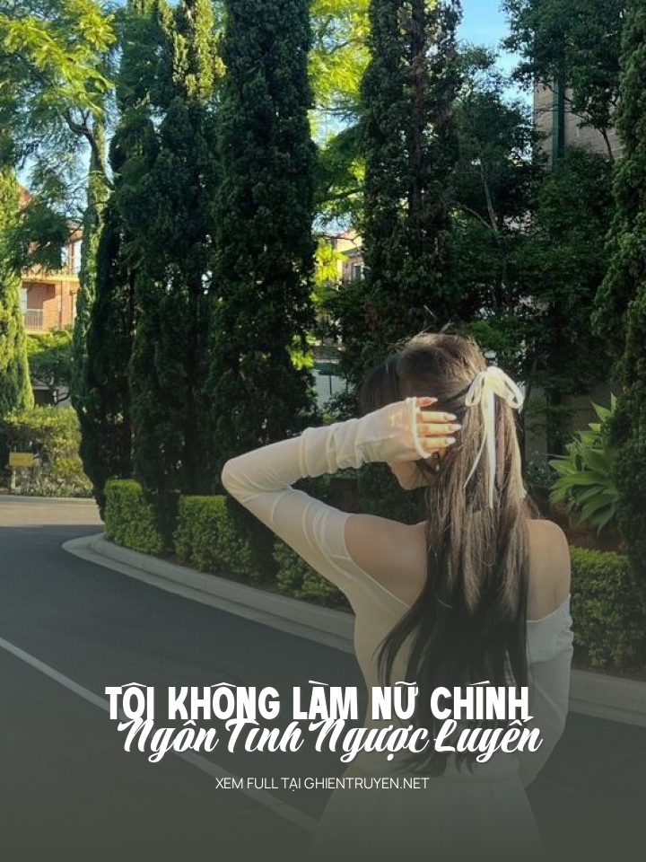 Tôi Không Làm Nữ Chính Ngôn Tình Ngược Luyến