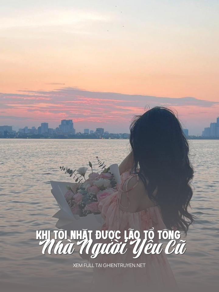Khi Tôi Nhặt Được Lão Tổ Tông Nhà Người Yêu Cũ