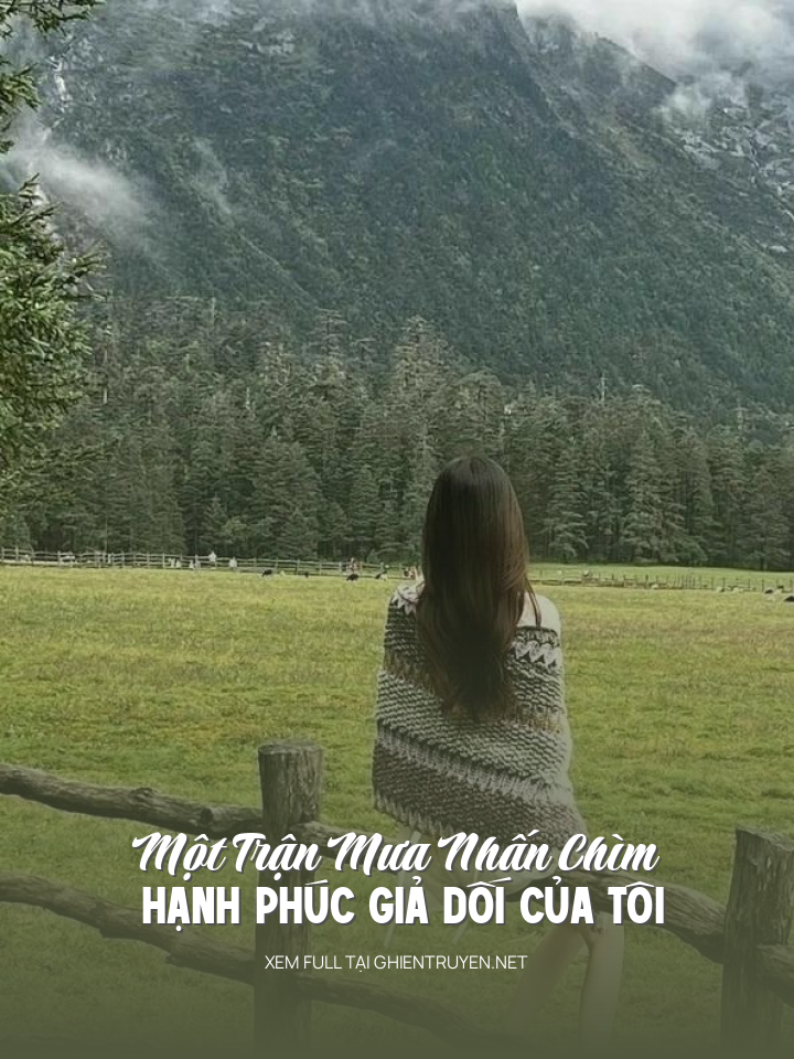 Một Trận Mưa Nhấn Chìm Hạnh Phúc Giả Dối Của Tôi