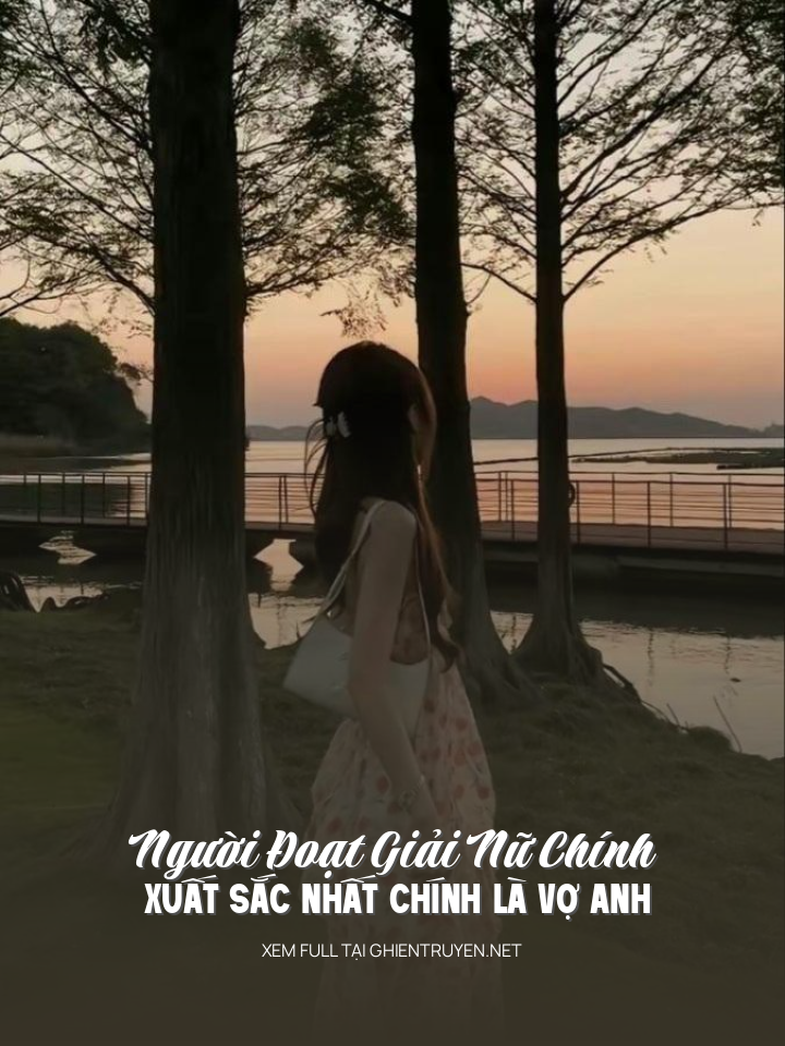 Người Đoạt Giải Nữ Chính Xuất Sắc Nhất Chính Là Vợ Anh