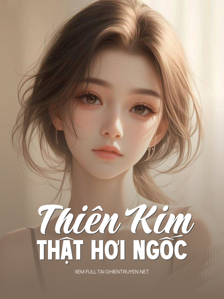 Thiên Kim Thật Hơi Ngốc