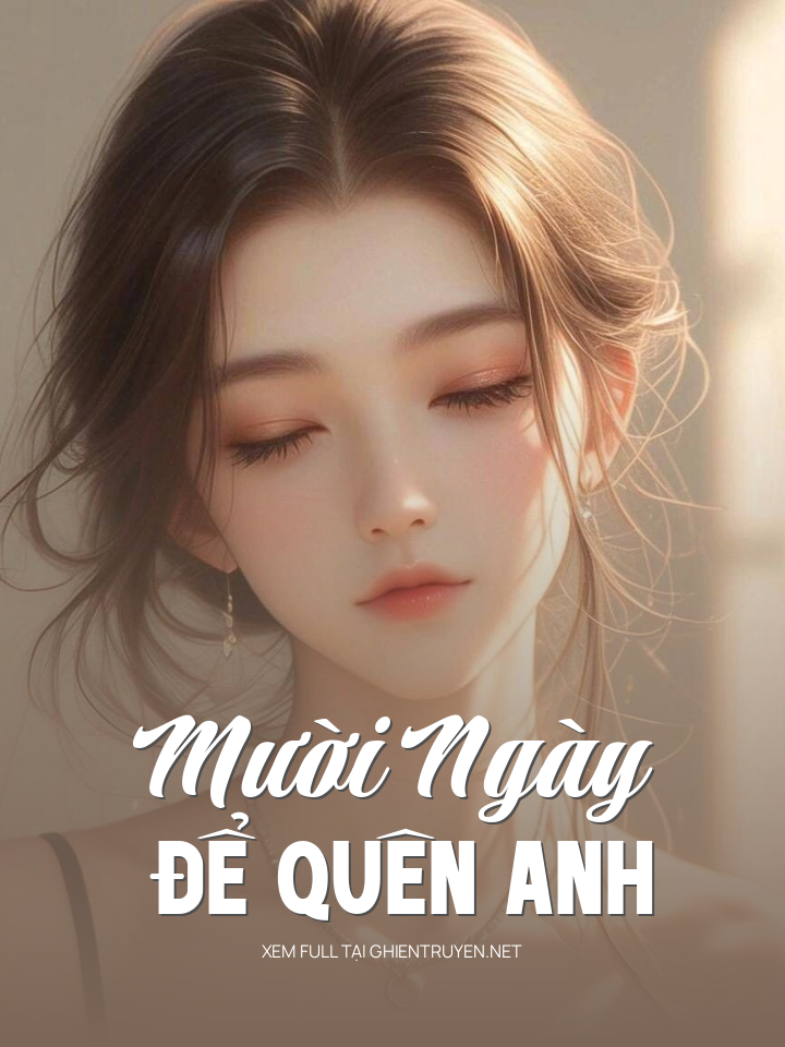 Mười Ngày Để Quên Anh