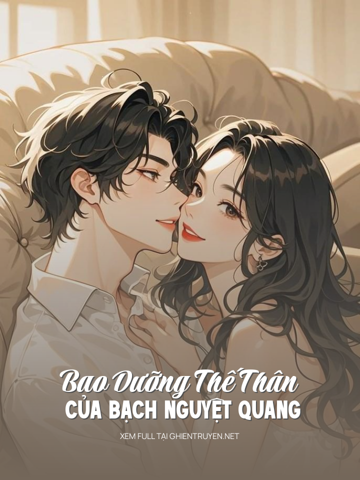 Bao Dưỡng Thế Thân Của Bạch Nguyệt Quang
