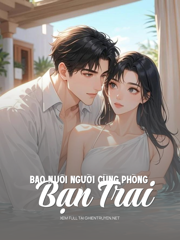 Bao Nuôi Người Cùng Phòng Bạn Trai