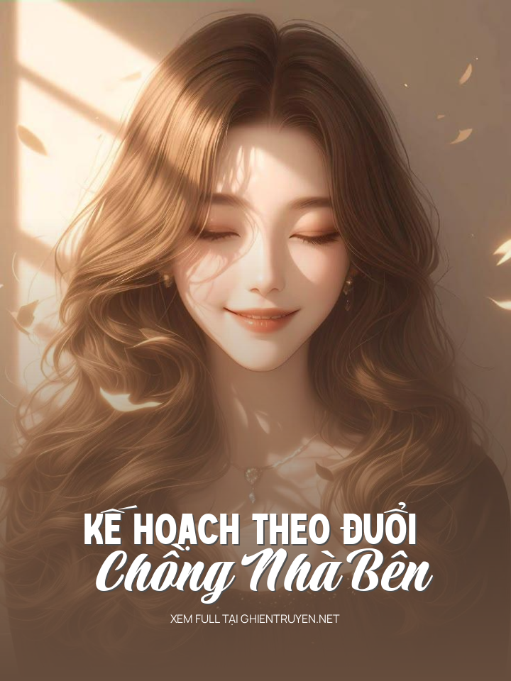 Kế Hoạch Theo Đuổi Chồng Nhà Bên