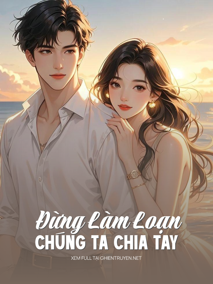 Đừng Làm Loạn, Chúng Ta Chia Tay