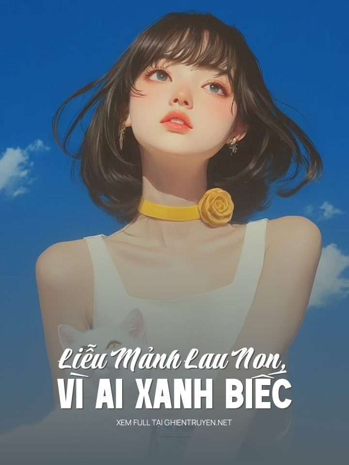 Liễu Mảnh Lau Non, Vì Ai Xanh Biếc