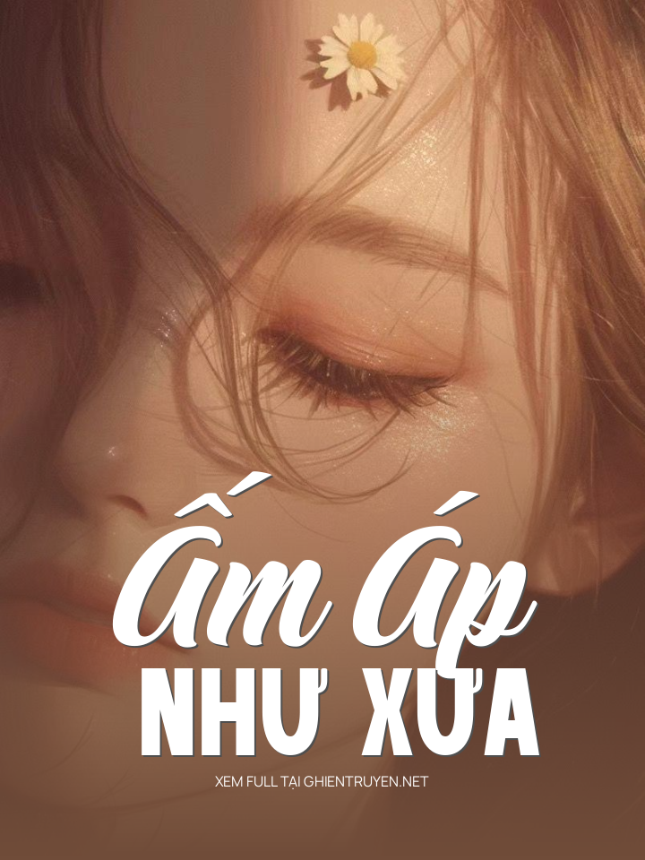Ấm Áp Như Xưa