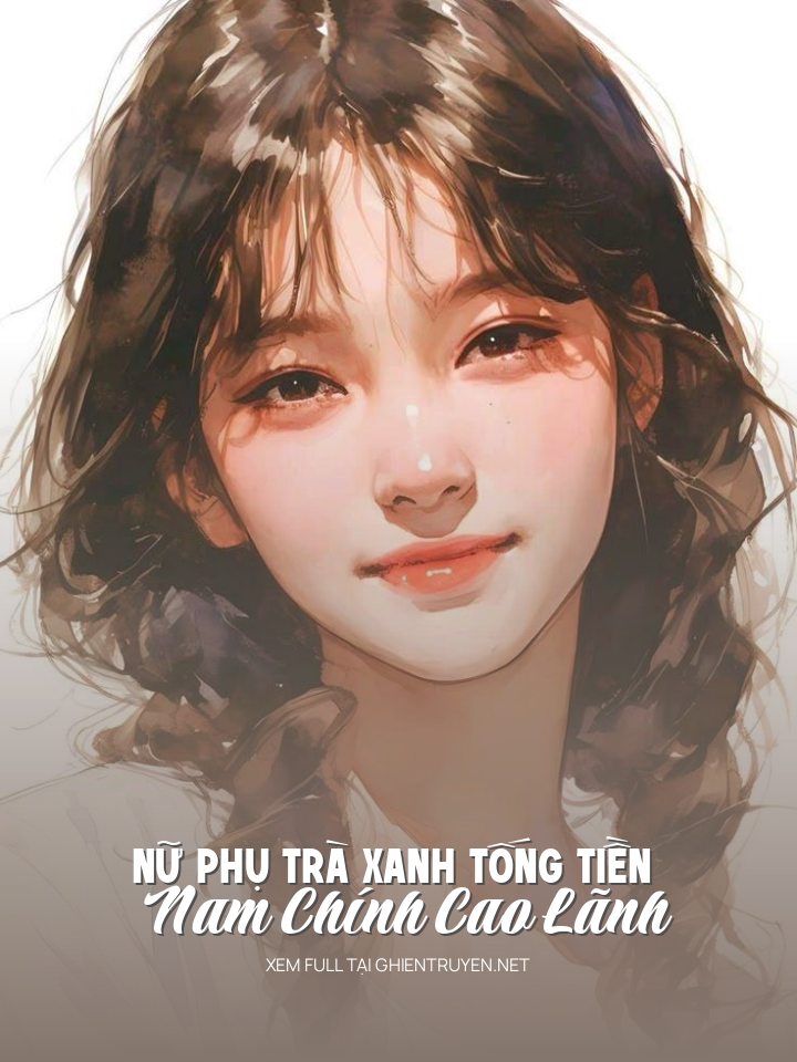 Nữ Phụ Trà Xanh Tống Tiền Nam Chính 	Cao Lãnh