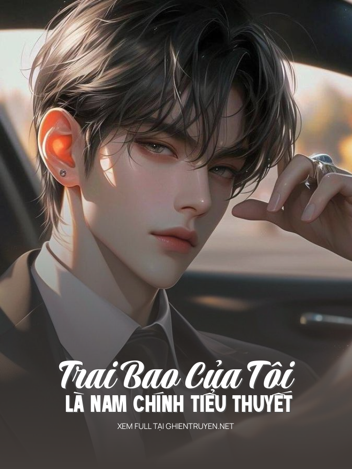 Trai Bao Của Tôi Là Nam Chính Tiểu Thuyết