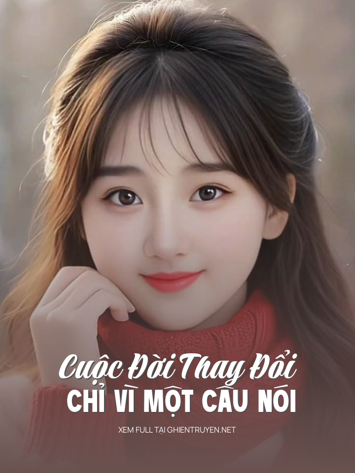 Cuộc Đời Thay Đổi Chỉ Vì Một Câu Nói