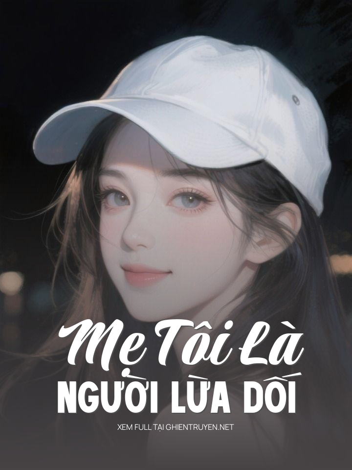 Mẹ Tôi Là Người Lừa Dối