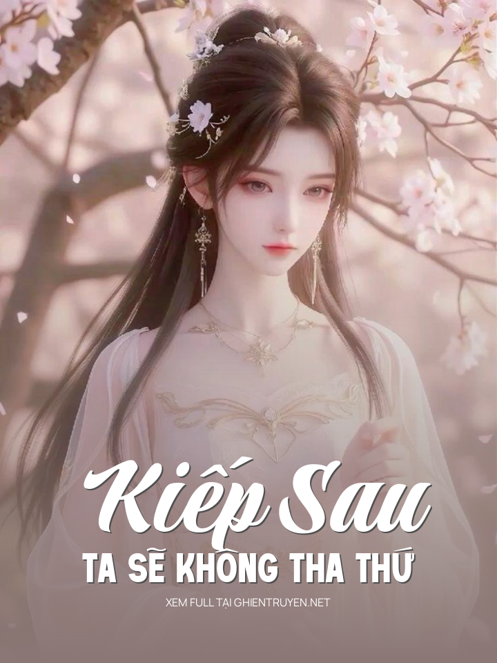 Kiếp Sau Ta Sẽ Không Tha Thứ