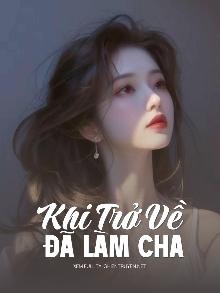 Khi Trở Về Đã Làm Cha