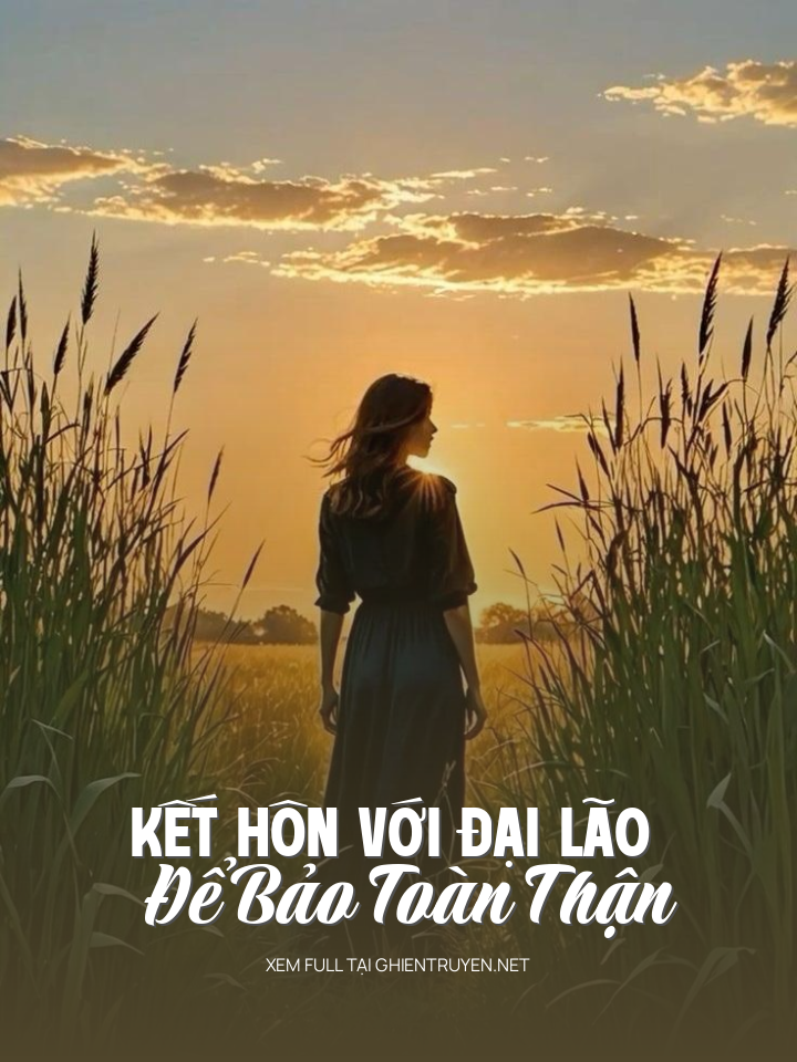Kết Hôn Với Đại Lão Để Bảo Toàn Thận