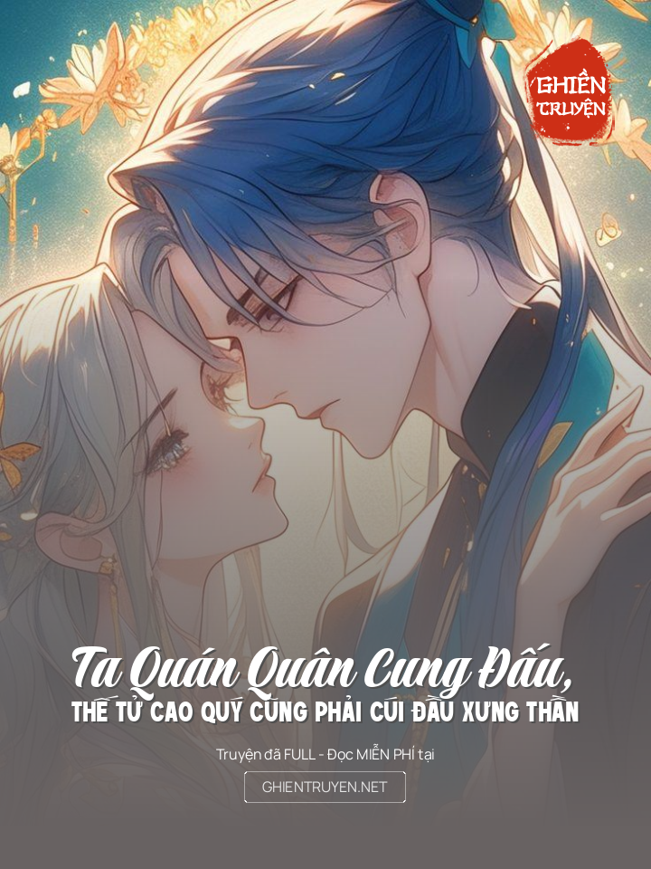 Ta Quán Quân Cung Đấu, Thế Tử Cao Quý Cũng Phải Cúi Đầu Xưng Thần