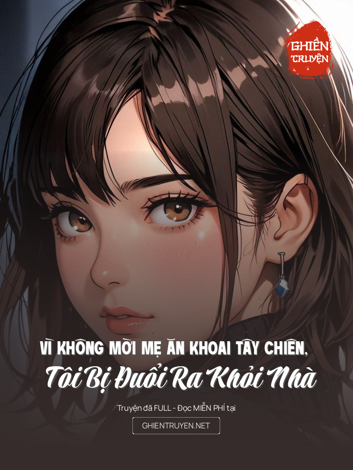 Vì Không MờI Mẹ Ăn Khoai Tây Chiên, Tôi Bị ĐuổI Ra KhỏI Nhà