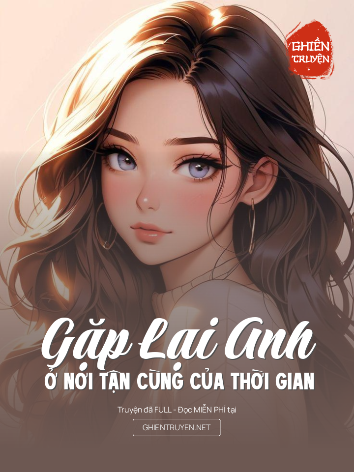 Gặp Lại Anh Ở Nơi Tận Cùng Của Thời Gian
