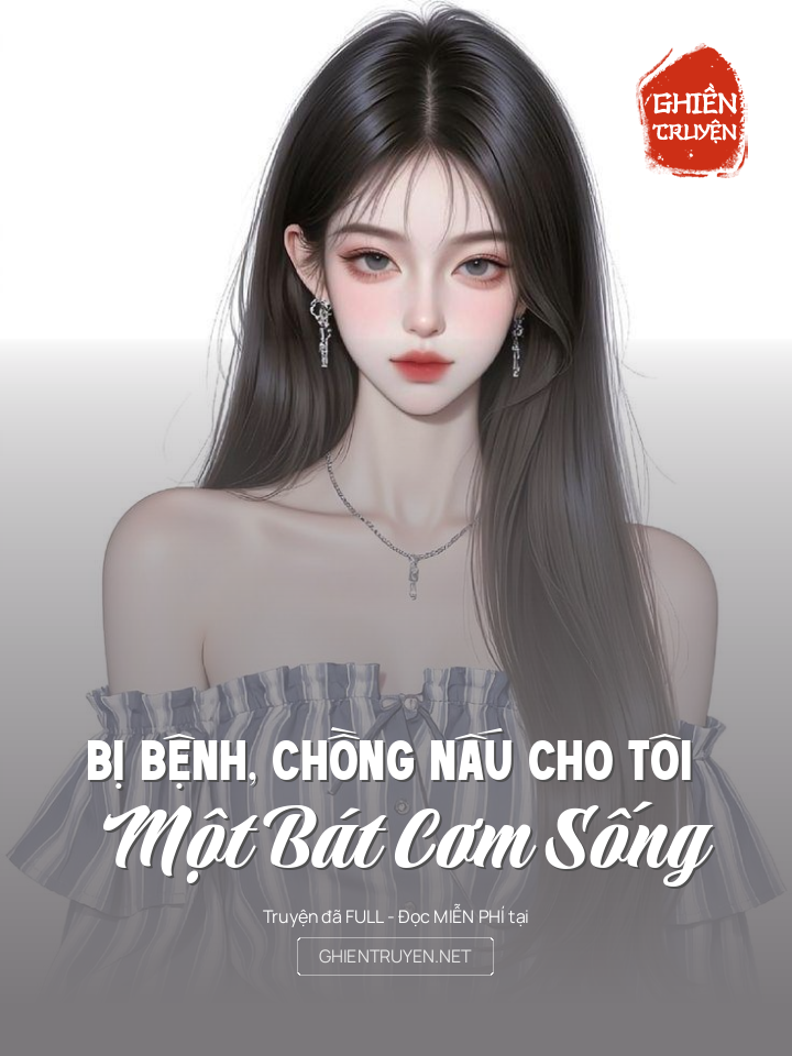 Bị Bệnh, Chồng Nấu Cho Tôi Một Bát Cơm Sống