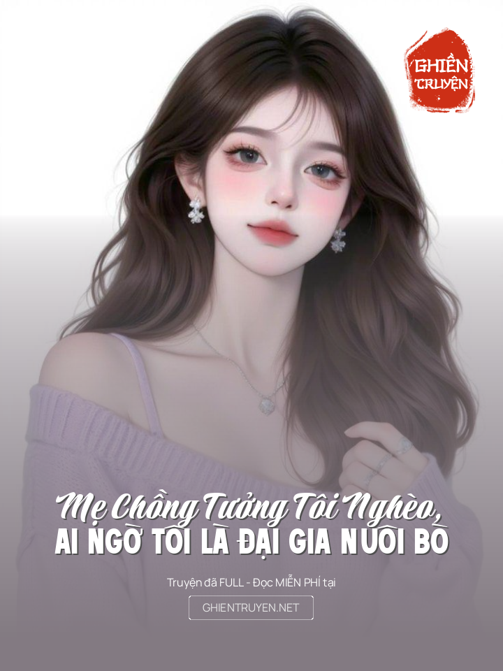 Mẹ Chồng Tưởng Tôi Nghèo, Ai Ngờ Tôi Là Đại Gia Nuôi Bò
