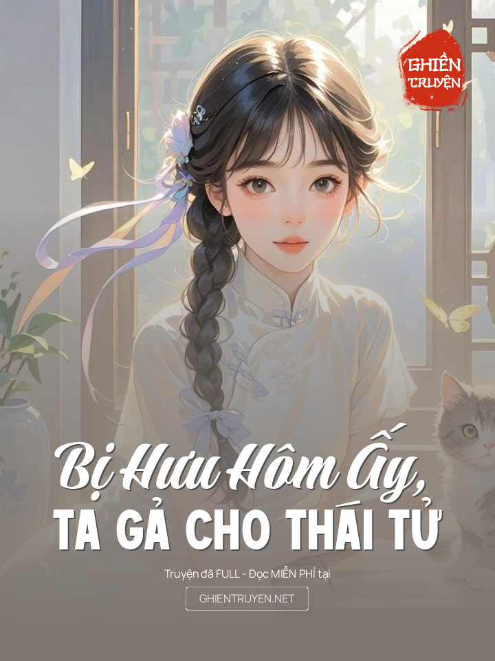Bị Hưu Hôm Ấy, Ta Gả Cho Thái Tử