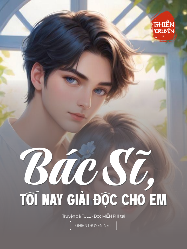 Bác Sĩ, Tối Nay Giải Độc Cho Em