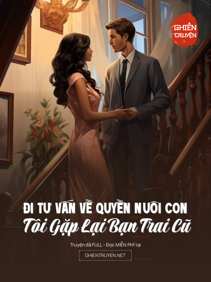 Đi Tư Vấn Về Quyền Nuôi Con, Tôi Gặp Lại Bạn Trai Cũ
