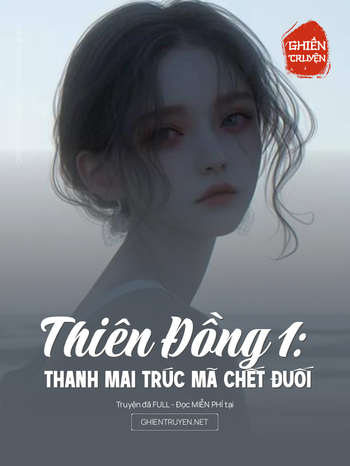 Thiên Đồng 1: Thanh Mai Trúc Mã Chết Đuối