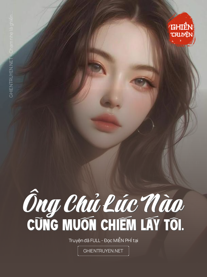 Ông Chủ Lúc Nào Cũng Muốn Chiếm Lấy Tôi.