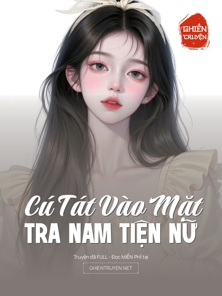 Cú Tát Vào Mặt Tra Nam Tiện Nữ