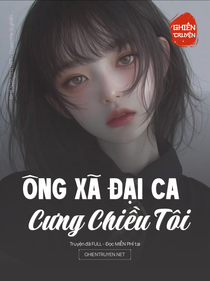 Ông Xã Đại Ca Cưng Chiều Tôi