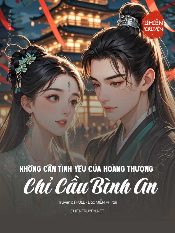 Không Cần Tình Yêu Của Hoàng Thượng Chỉ Cầu Bình An