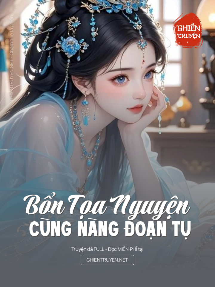 Bổn Tọa Nguyện Cùng Nàng Đoạn Tụ