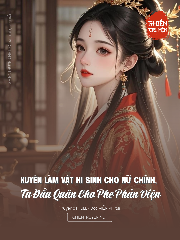 Xuyên Làm Vật Hi Sinh Cho Nữ Chính, Ta Đầu Quân Cho Phe Phản Diện