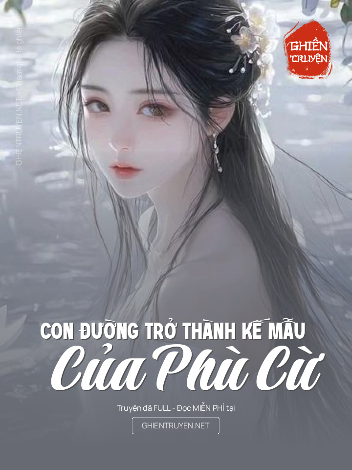 Con Đường Trở Thành Kế Mẫu Của Phù Cừ