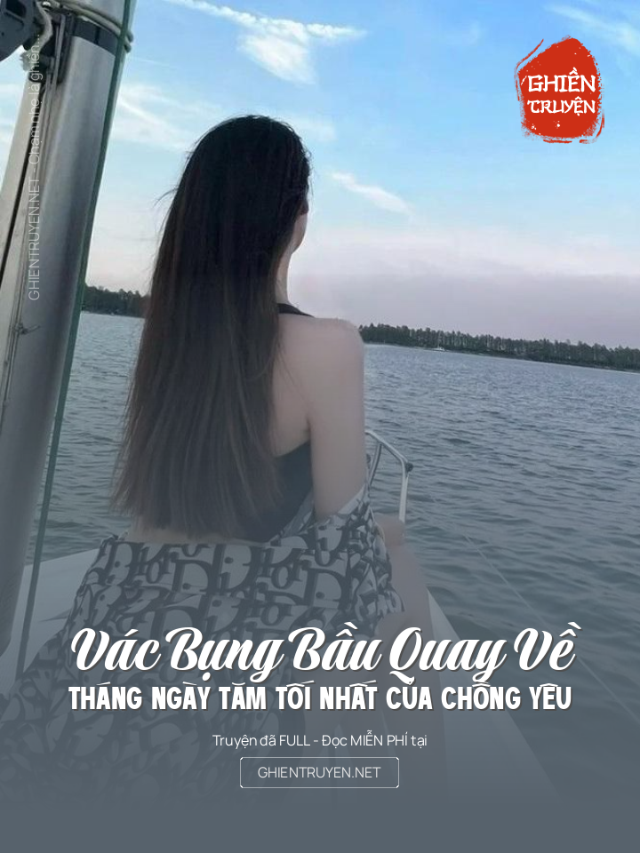 Vác Bụng Bầu Quay Về Tháng Ngày Tăm Tối Nhất Của Chồng Yêu