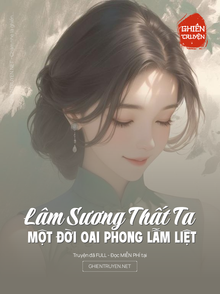 Lâm Sương Thất Ta - Một Đời Oai Phong Lẫm Liệt