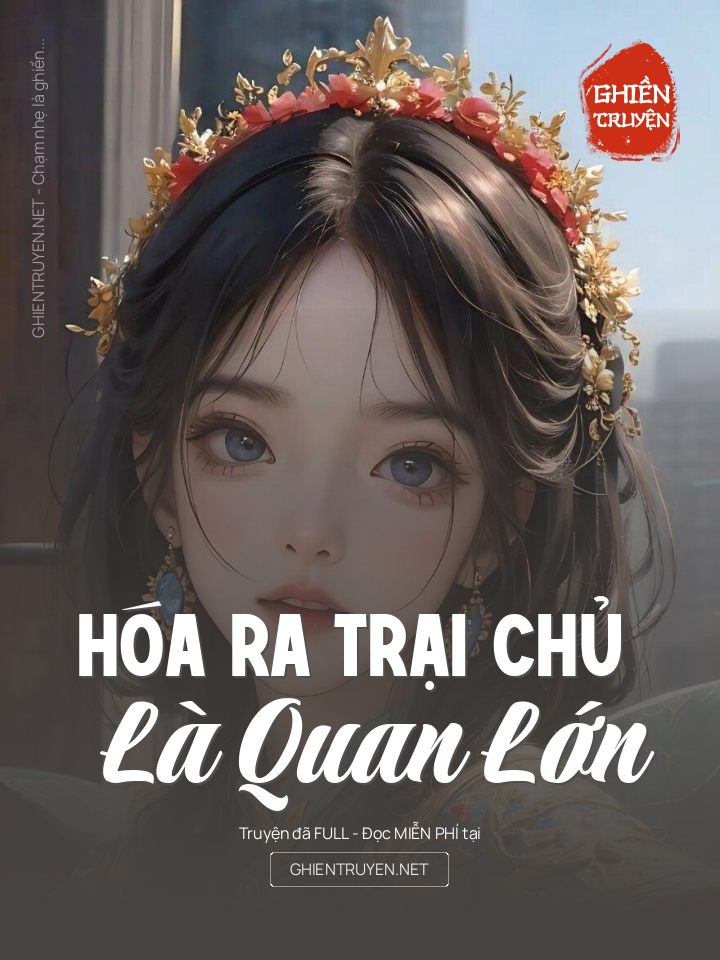 Hóa Ra Trại Chủ Là Quan Lớn