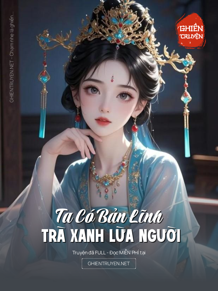 Ta Có Bản Lĩnh Trà Xanh Lừa Người