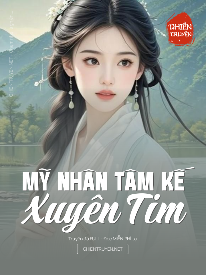 Mỹ Nhân Tâm Kế: Xuyên Tim