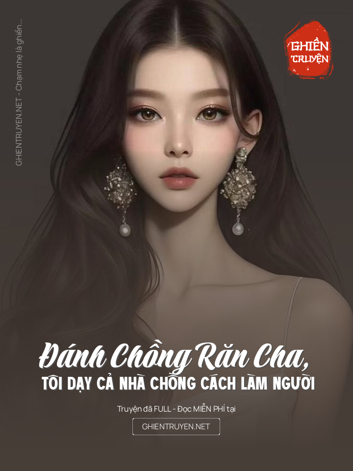 Đánh Chồng Răn Cha, Tôi Dạy Cả Nhà Chồng Cách Làm Người