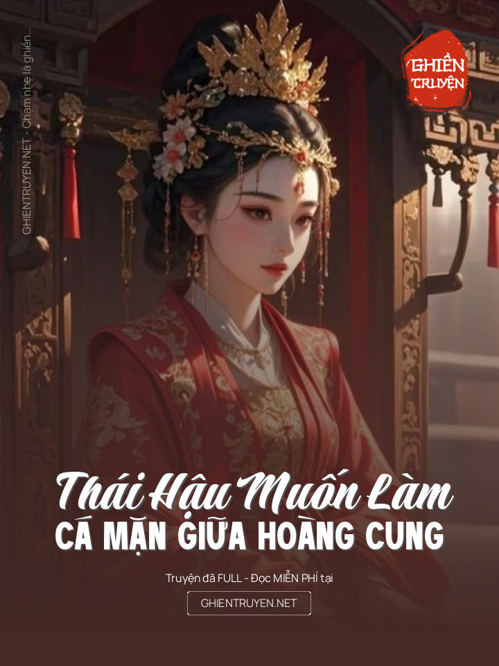 Thái Hậu Muốn Làm Cá Mặn Giữa Hoàng Cung