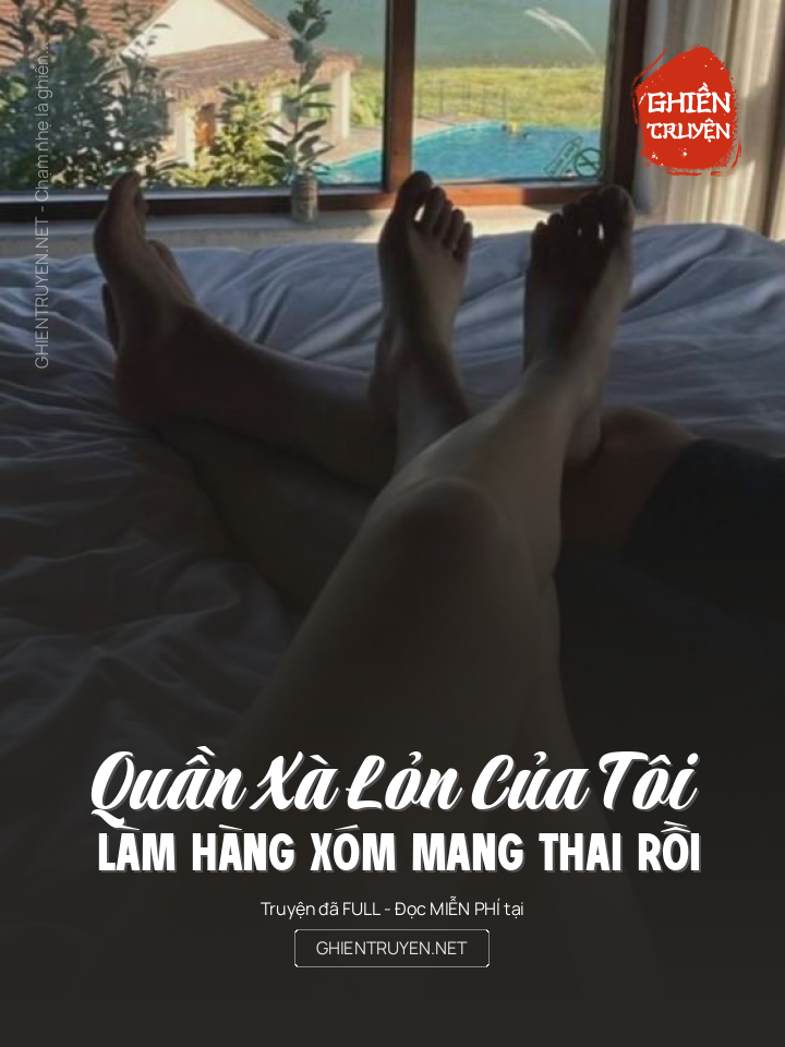 Quần Xà Lỏn Của Tôi Làm Hàng Xóm Mang Thai Rồi