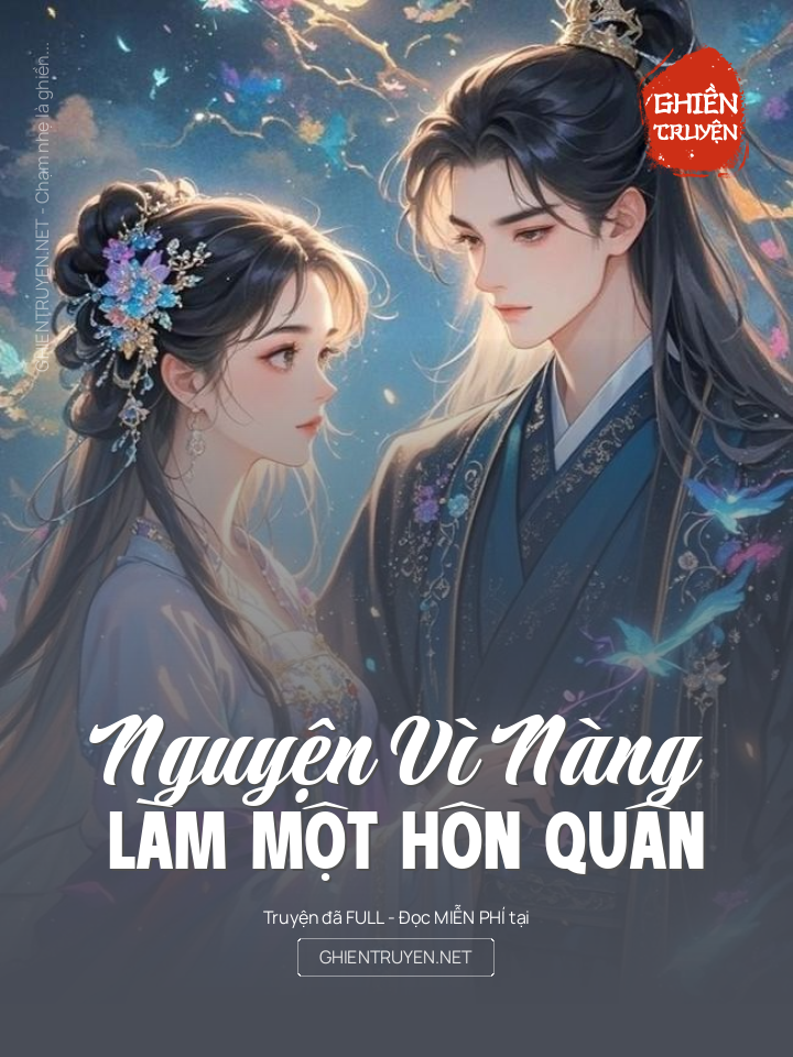 Nguyện Vì Nàng Làm Một Hôn Quân