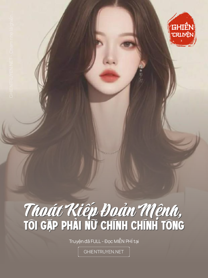 Thoát Kiếp Đoản Mệnh, Tôi Gặp Phải Nữ Chính Chính Tông