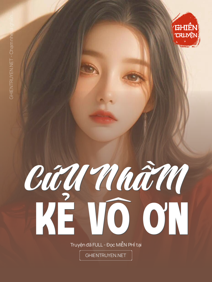 CứU NhầM Kẻ Vô Ơn