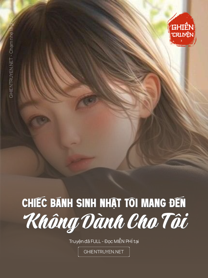 Chiếc Bánh Sinh Nhật Tôi Mang Đến, Không Dành Cho Tôi