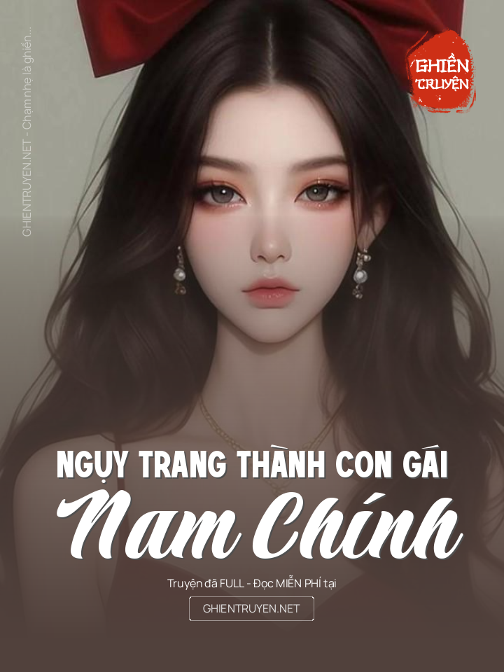 Ngụy Trang Thành Con Gái Nam Chính