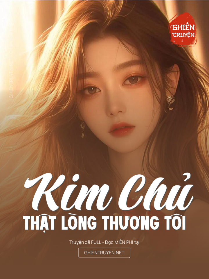 Kim Chủ Thật Lòng Thương Tôi