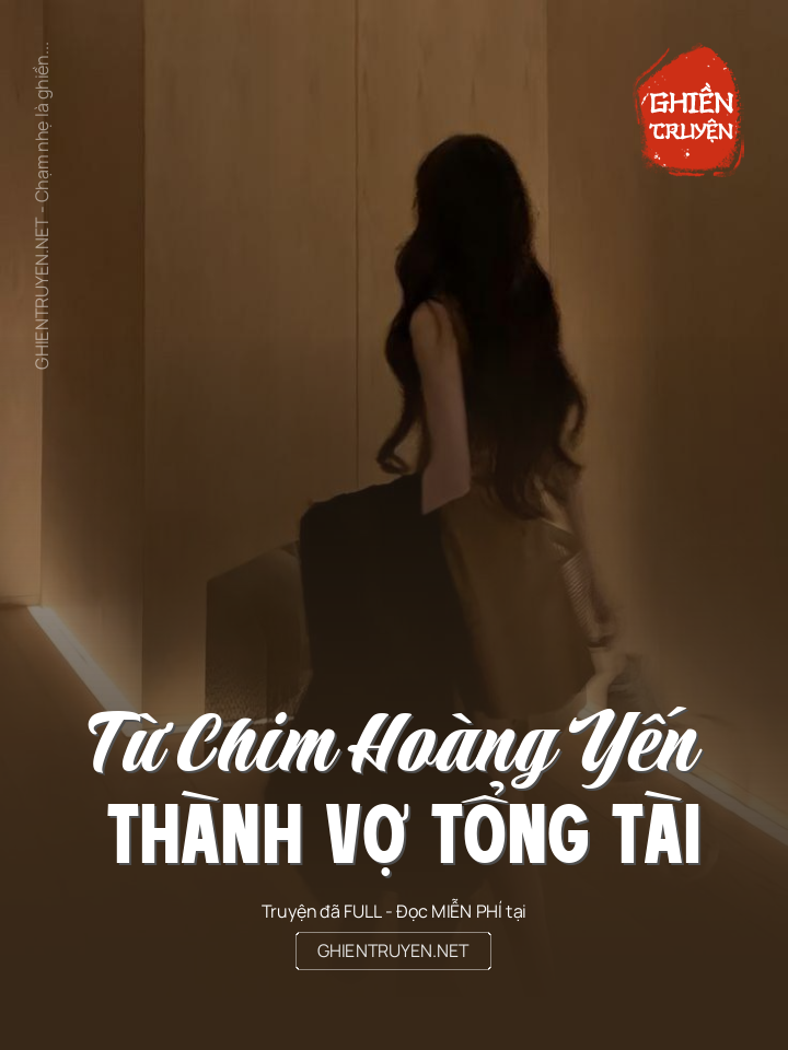 Từ Chim Hoàng Yến Thành Vợ Tổng Tài